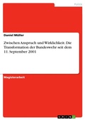 Cover: Zwischen Anspruch und Wirklichkeit. Die Transformation der Bundeswehr seit dem 11. September 2001 - Grin Verlag