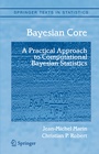 Cover: Bayesian Core: A Practical Approach to Computational Bayesian Statistics - Springer