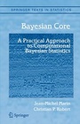 Cover: Bayesian Core: A Practical Approach to Computational Bayesian Statistics - Springer