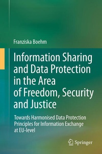Enlarge image Cover: Information Sharing and Data Protection in the Area of Freedom, Security and Justice - Springer