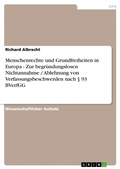 Cover: Menschenrechte und Grundfreiheiten in Europa - Zur begr&uuml;ndungslosen Nichtannahme / Ablehnung von Verfassungsbeschwerden nach &sect; 93 BVerfGG - GRIN Verlag