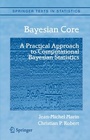 Cover: Bayesian Core: A Practical Approach to Computational Bayesian Statistics - Springer