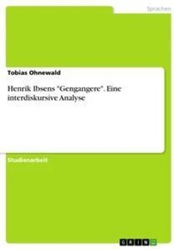 Abbildung von: Henrik Ibsens "Gengangere". Eine interdiskursive Analyse - Grin Verlag