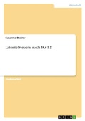 Cover: Latente Steuern nach IAS 12 - Grin Verlag