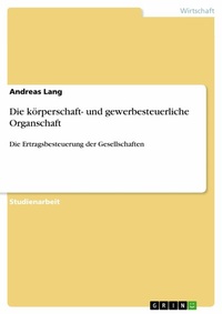 Abbildung von: Die körperschaft- und gewerbesteuerliche Organschaft - GRIN Verlag