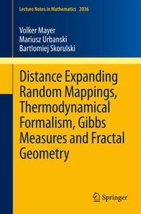 Enlarge image Cover: Distance Expanding Random Mappings, Thermodynamical Formalism, Gibbs Measures and Fractal Geometry - Springer