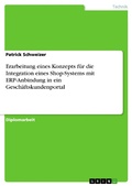 Cover: Erarbeitung eines Konzepts f&uuml;r die Integration eines Shop-Systems mit ERP-Anbindung in ein Gesch&auml;ftskundenportal - GRIN Verlag