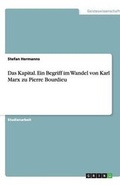 Cover: Das Kapital. Ein Begriff Im Wandel Von Karl Marx Zu Pierre Bourdieu - Grin Verlag Gmbh