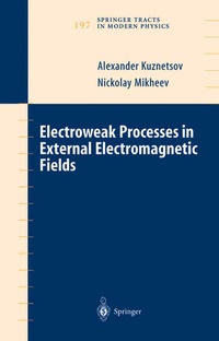 Enlarge image Cover: Electroweak Processes in External Electromagnetic Fields - Springer