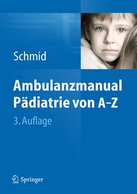 Abbildung von: Ambulanzmanual Pädiatrie von A-Z - Springer