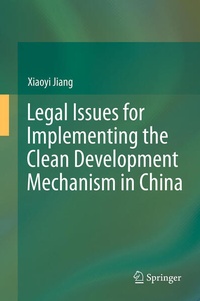 Enlarge image Cover: Legal Issues for Implementing the Clean Development Mechanism in China - Springer