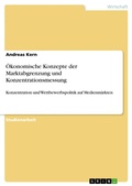 Cover: &Ouml;konomische Konzepte der Marktabgrenzung und Konzentrationsmessung - GRIN Verlag