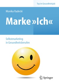 Abbildung von: Marke >Ich< - Selbstmarketing in Gesundheitsberufen - Springer
