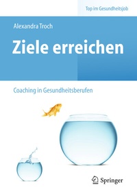 Abbildung von: Ziele erreichen - (Selbst-)Coaching in Gesundheitsberufen - Springer