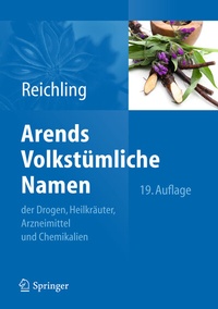 Abbildung von: Arends Volkstümliche Namen der Drogen, Heilkräuter, Arzneimittel und Chemikalien - Springer
