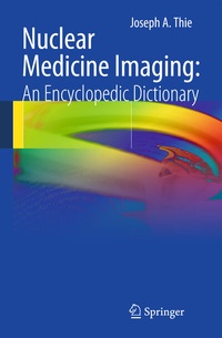 Abbildung von: Nuclear Medicine Imaging: An Encyclopedic Dictionary - Springer