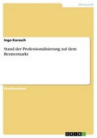 Abbildung von: Stand der Professionalisierung auf dem Beratermarkt - GRIN Verlag