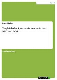 Abbildung von: Vergleich der Sportstrukturen zwischen BRD und DDR - GRIN Verlag