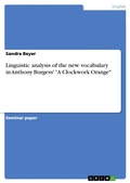 Cover: Linguistic analysis of the new vocabulary in Anthony Burgess' "A Clockwork Orange" - GRIN Verlag
