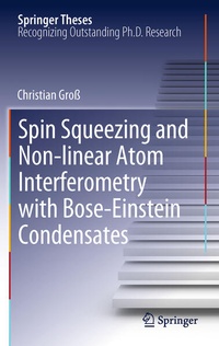 Enlarge image Cover: Spin Squeezing and Non-linear Atom Interferometry with Bose-Einstein Condensates - Springer