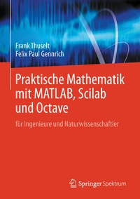 Enlarge image Cover: Praktische Mathematik mit MATLAB, Scilab und Octave - Springer Spektrum