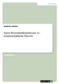 Cover: Naive Persoenlichkeitstheorie vs. wissenschaftliche Theorie - Grin Verlag