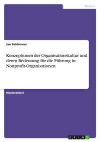 Abbildung von: Konzeptionen der Organisationskultur und deren Bedeutung fuer die Fuehrung in Nonprofit-Organisationen - GRIN Verlag