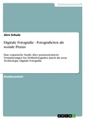 Cover: Digitale Fotografie - Fotografieren als soziale Praxis - GRIN Verlag