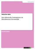 Cover: Das elektrische Leitungsnetz im liberalisierten Strommarkt - GRIN Verlag
