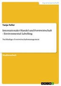 Abbildung von: Internationaler Handel und Forstwirtschaft - Environmental Labelling - GRIN Verlag