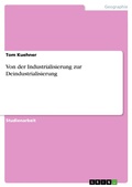 Cover: Von der Industrialisierung zur Deindustrialisierung - GRIN Verlag
