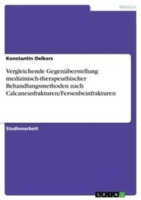 Abbildung von: Vergleichende Gegenueberstellung medizinisch-therapeuthischer Behandlungsmethoden nach Calcaneusfrakturen/Fersenbeinfrakturen - Grin Verlag