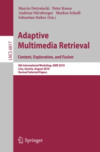 Enlarge image Cover: Adaptive Multimedia Retrieval. Context, Exploration and Fusion - Springer