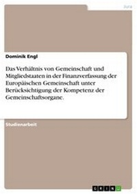 Abbildung von: Das Verhaltnis Von Gemeinschaft Und Mitgliedstaaten in Der Finanzverfassung Der Europaischen Gemeinschaft Unter Berucksichtigung Der Kompetenz Der Gemeinschaftsorgane. - GRIN Verlag