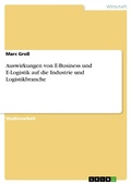 Cover: Auswirkungen von E-Business und  E-Logistik auf die Industrie und Logistikbranche - GRIN Verlag