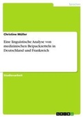 Cover: Eine linguistische Analyse von medizinischen Beipackzetteln in Deutschland und Frankreich - Grin Verlag