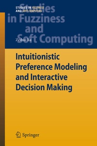 Enlarge image Cover: Intuitionistic Preference Modeling and Interactive Decision Making - Springer