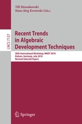 Cover: Recent Trends in Algebraic Development Techniques - Springer
