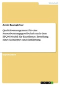 Cover: Erstellung Eines Konzeptes Zur Einfuhrung Eines Qualitatsmanagements Fur Eine Steuerberatungsgesellschaft Nach Dem Efqm - Modell Fur Excellence - GRIN Verlag