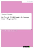 Cover: Zu: &Uuml;ber die (Un)Wichtigkeit des Raumes in der Schulgeographie - GRIN Verlag