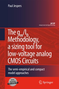 Enlarge image Cover: The gm/ID Methodology, a sizing tool for low-voltage analog CMOS Circuits - Springer