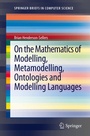 Cover: On the Mathematics of Modelling, Metamodelling, Ontologies and Modelling Languages - Springer