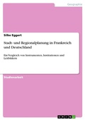 Cover: Stadt- Und Regionalplanung in Frankreich Und Deutschland - GRIN Verlag