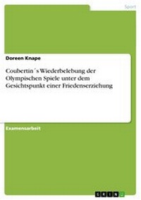 Abbildung von: Coubertins Wiederbelebung Der Olympischen Spiele Unter Dem Gesichtspunkt Einer Friedenserziehung - GRIN Verlag