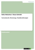 Cover: Systemische Beratung - Familientherapie - GRIN Verlag