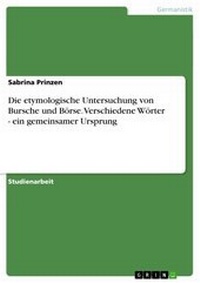 Abbildung von: Die Etymologische Untersuchung Von Bursche Und Borse. Verschiedene Worter - Ein Gemeinsamer Ursprung - GRIN Verlag