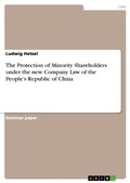 Cover: The Protection of Minority Shareholders under the new Company Law of the People's Republic of China - GRIN Verlag