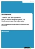 Cover: Auswahl und Wirkungsweise energiepolitischer Instrumente zur Foerderung erneuerbarer Energien - Grin Verlag