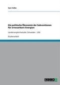 Cover: Die politische &Ouml;konomie der Subventionen f&uuml;r erneuerbare Energien - GRIN Verlag