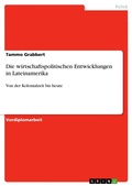 Cover: Die wirtschaftspolitischen Entwicklungen in Lateinamerika - Grin Verlag